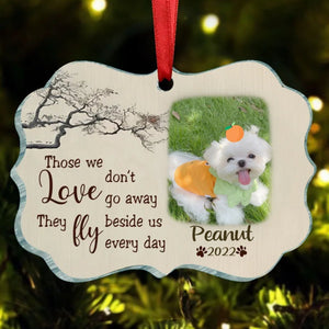 Custom Photo Those We Love Don't Go Away - Pet Memorial - Personalized Acrylic Custom Shaped Ornament DN100