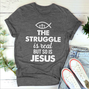 The Struggle Is Real But So Is Jesus - Must-Have Unisex T-shirt pt11