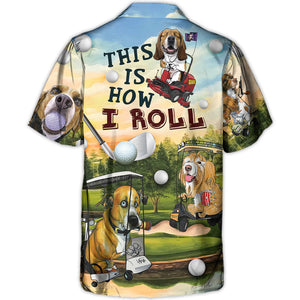 Funny Dog Golf Cart This Is How I Roll - Gift For Dog Lovers - Hawaiian Shirt