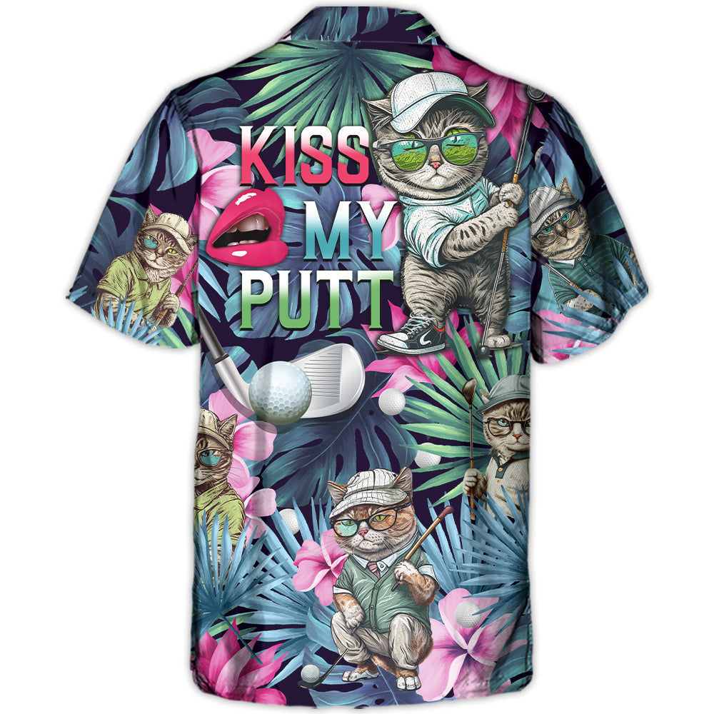 Golf Funny Cat Playing Golf Kiss My Putt Tropical Golf Lover - Hawaiian Shirt