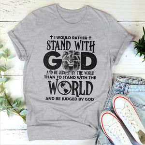 Jesuspirit Unisex T-shirt 2D | I Would Rather Stand With God | Unique Religious Gifts For Christian People 2DTHN669