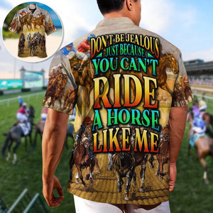 You Can't Ride A Horse Like Me - Hawaiian Shirt