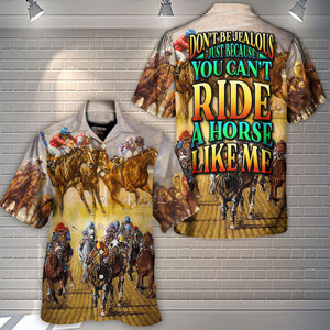 You Can't Ride A Horse Like Me - Hawaiian Shirt