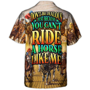 You Can't Ride A Horse Like Me - Hawaiian Shirt