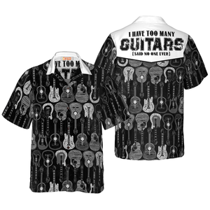 I Have Too Many Guitars Black And White Version - Hawaiian Shirt