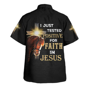 I Just Tested Positive For Faith In Jesus - Hawaiian Shirt