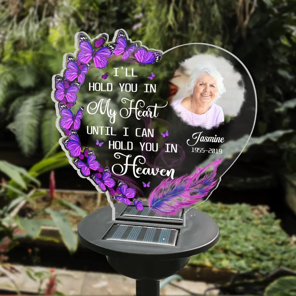 I'll Hold You In My Heart Until I Can Hold You In Heaven - Human - Personalized Solar Light DN100