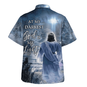 Jesus At My Darkest God Is My Light - Hawaiian Shirt