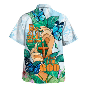 Jesus Be Still And Know That I Am God Butterfly - Hawaiian Shirt