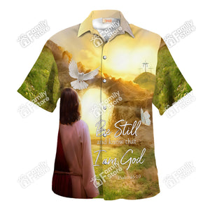 Jesus Be Still And Know That I Am God - Hawaiian Shirt