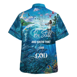 Jesus Be Still And Know That I Am God In The Sea - Hawaiian Shirt