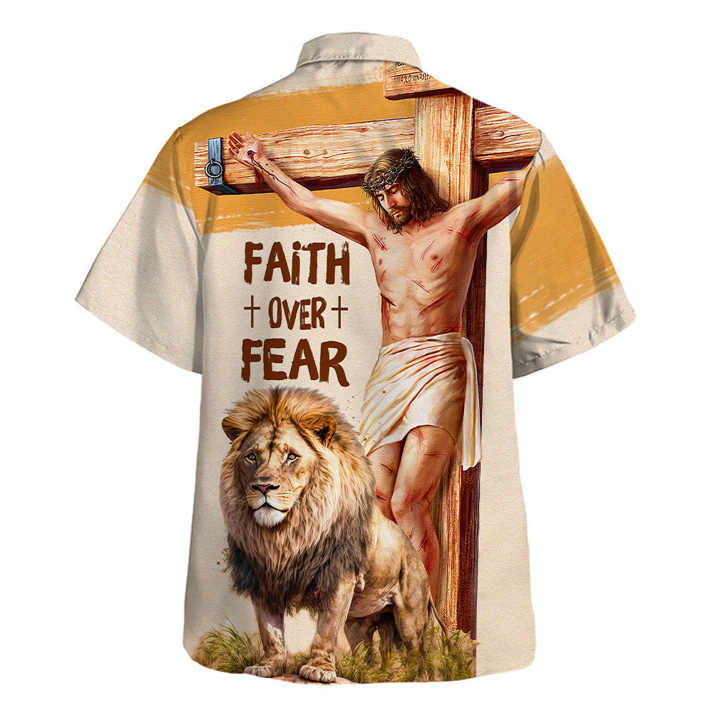 Jesus Faith Over Fear Lion Ccrucifixion Of God - Hawaiian Shirt