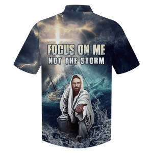 Jesus Focus On Me Not The Storm - Hawaiian Shirt