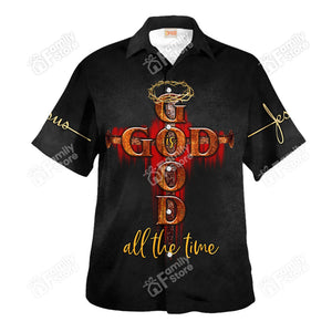 Jesus God Good All The Time - Hawaiian Shirt