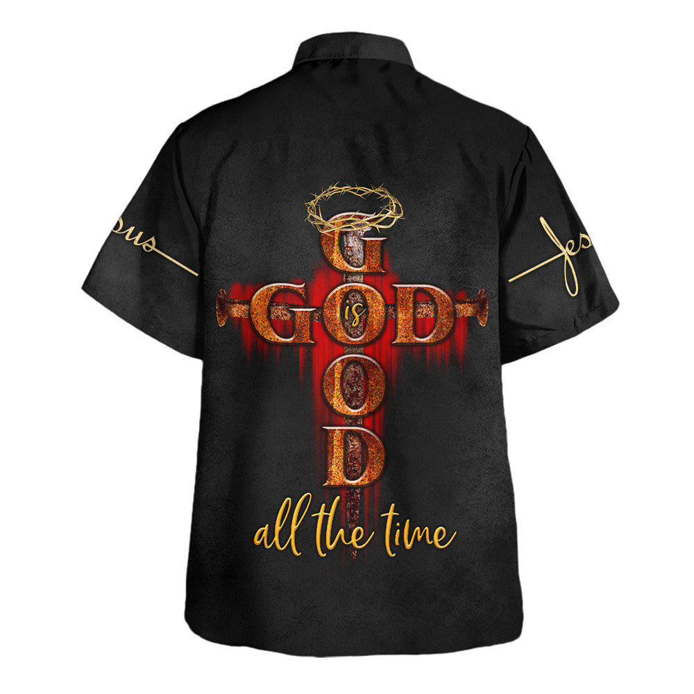 Jesus God Good All The Time - Hawaiian Shirt