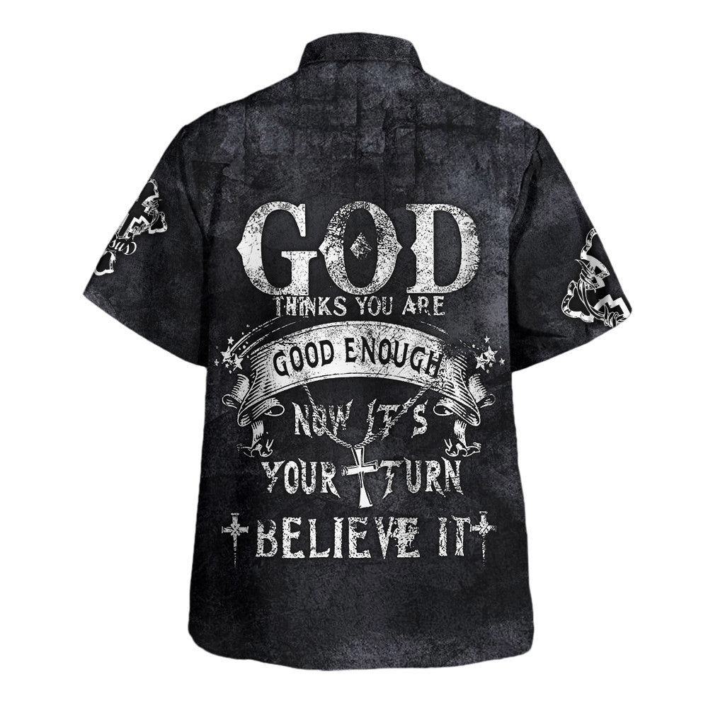 Jesus God Thinks You Are Good Enough - Hawaiian Shirt