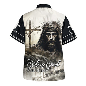 Jesus Good Is Good All The Time - Hawaiian Shirt