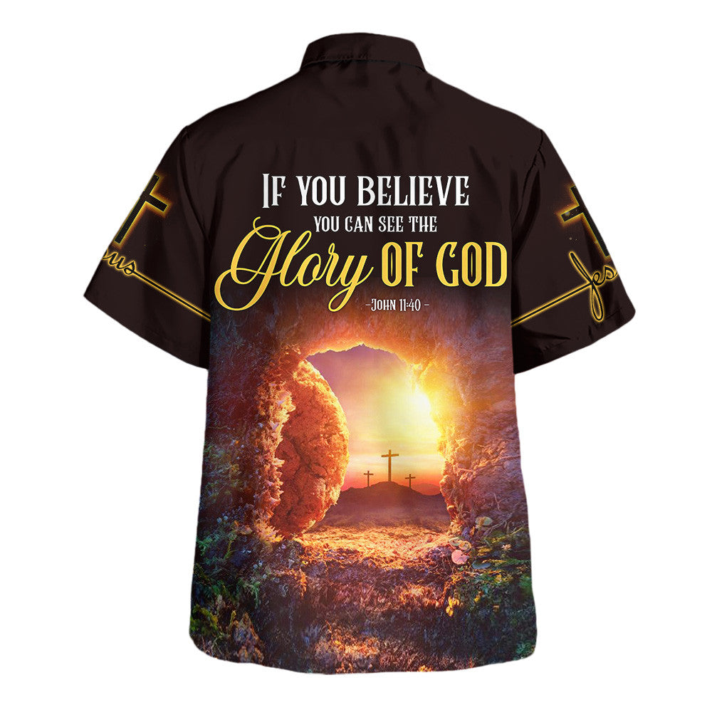 Jesus If You Believe You Can See The Glory Of God - Hawaiian Shirt