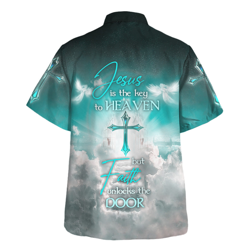 Jesus Is The Key To Heaven But Faith Unlocks The Door - Hawaiian Shirt