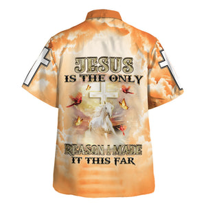 Jesus Is The Only Reason I Made It This Far - Hawaiian Shirt