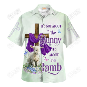 Jesus Its Not About The Bunny It'S About The Lamb - Hawaiian Shirt