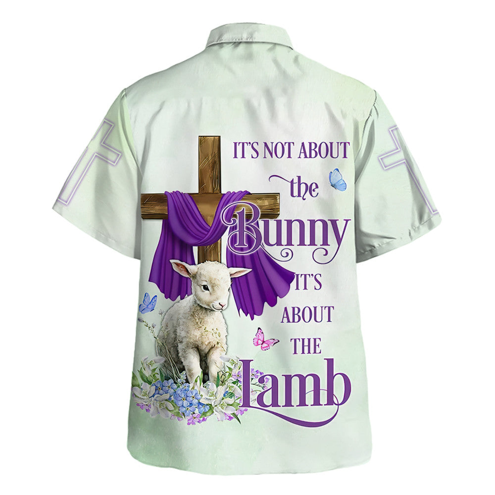 Jesus Its Not About The Bunny It'S About The Lamb - Hawaiian Shirt