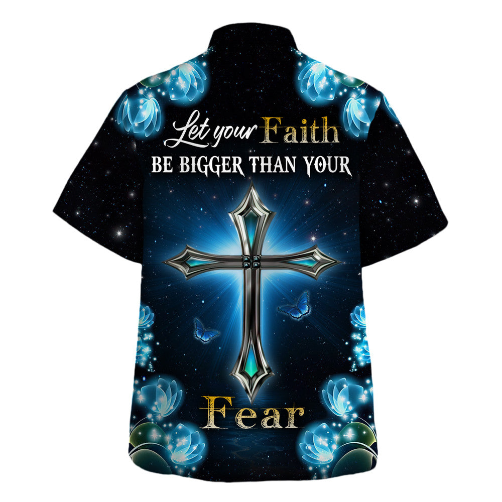 Jesus Let Your Faith Be Bigger Than Your Fear - Hawaiian Shirt