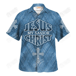 Jesus My Savior Christ - Hawaiian Shirt