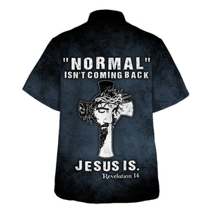 Jesus Normal Isn't Coming Back - Hawaiian Shirt