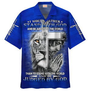 Jesus Stand With God Be Judged By The World - Hawaiian Shirt