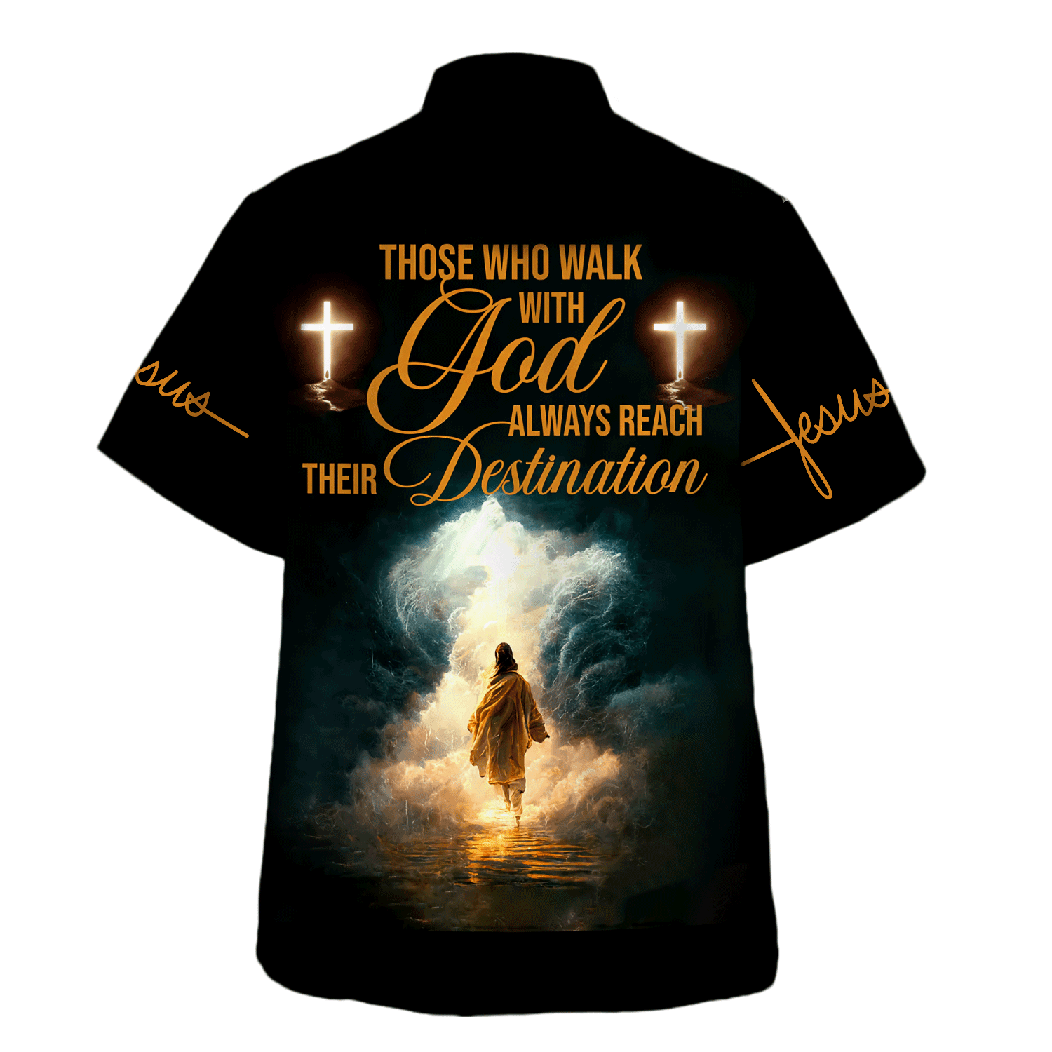 Jesus Those Who Walk With God Always Reach Their Destination - Hawaiian Shirt