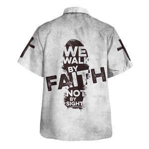 Jesus We Walk By Faith Bot By Sight - Hawaiian Shirt