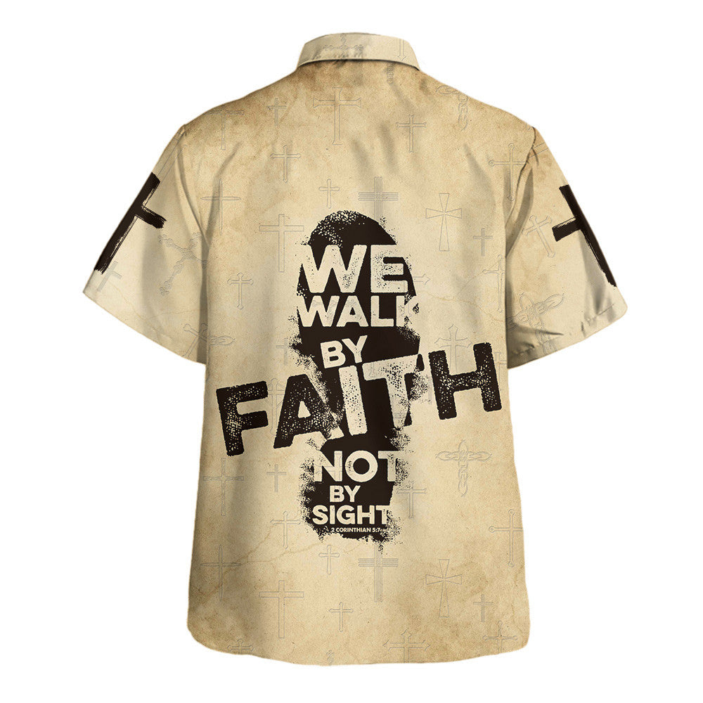 Jesus We Walk By Faith Not By Sight - Hawaiian Shirt