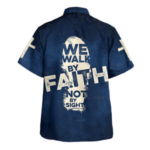 Jesus We Walk By Faith Not By Sight - Hawaiian Shirt