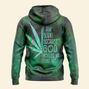 Hippie I Am Blunt Because God Rolled Me That Way - Hoodie