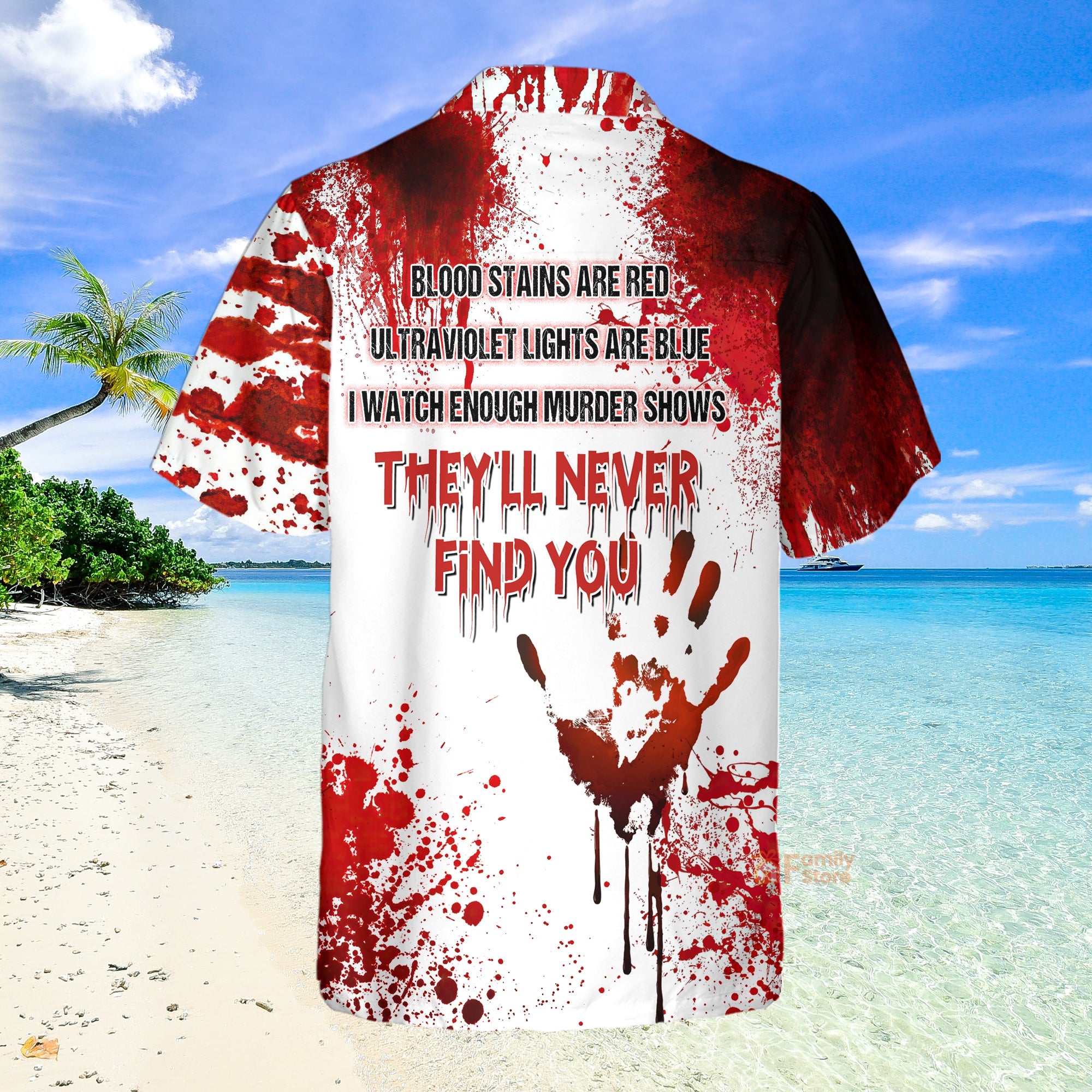 Halloween Blood They'll Never Find You - Hawaiian Shirt