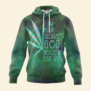 Hippie I Am Blunt Because God Rolled Me That Way - Hoodie