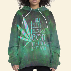 Hippie I Am Blunt Because God Rolled Me That Way - Hoodie