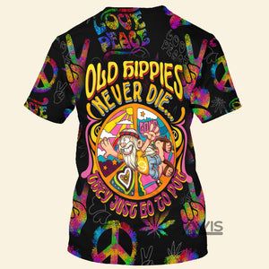 Old Hippie Never Die, They Just Go To Pot - T-Shirt