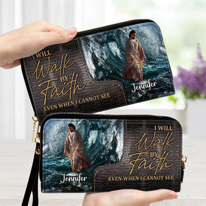 I Will Walk By Faith Even I Cannot See - Thoughtful Gift For Christians - Personalized Clutch Purses - AT4080829