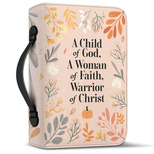 A Child Of God A Woman Of Faith A Warrior Of Christ - Leather Bible Cover