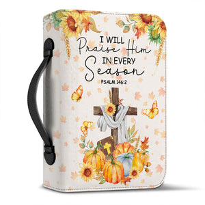 I Will Praise Him In Every Season Psalm 146 2 - Leather Bible Cover