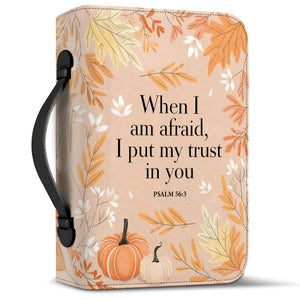 When I Am Afraid I Put My Trust In You - Leather Bible Cover