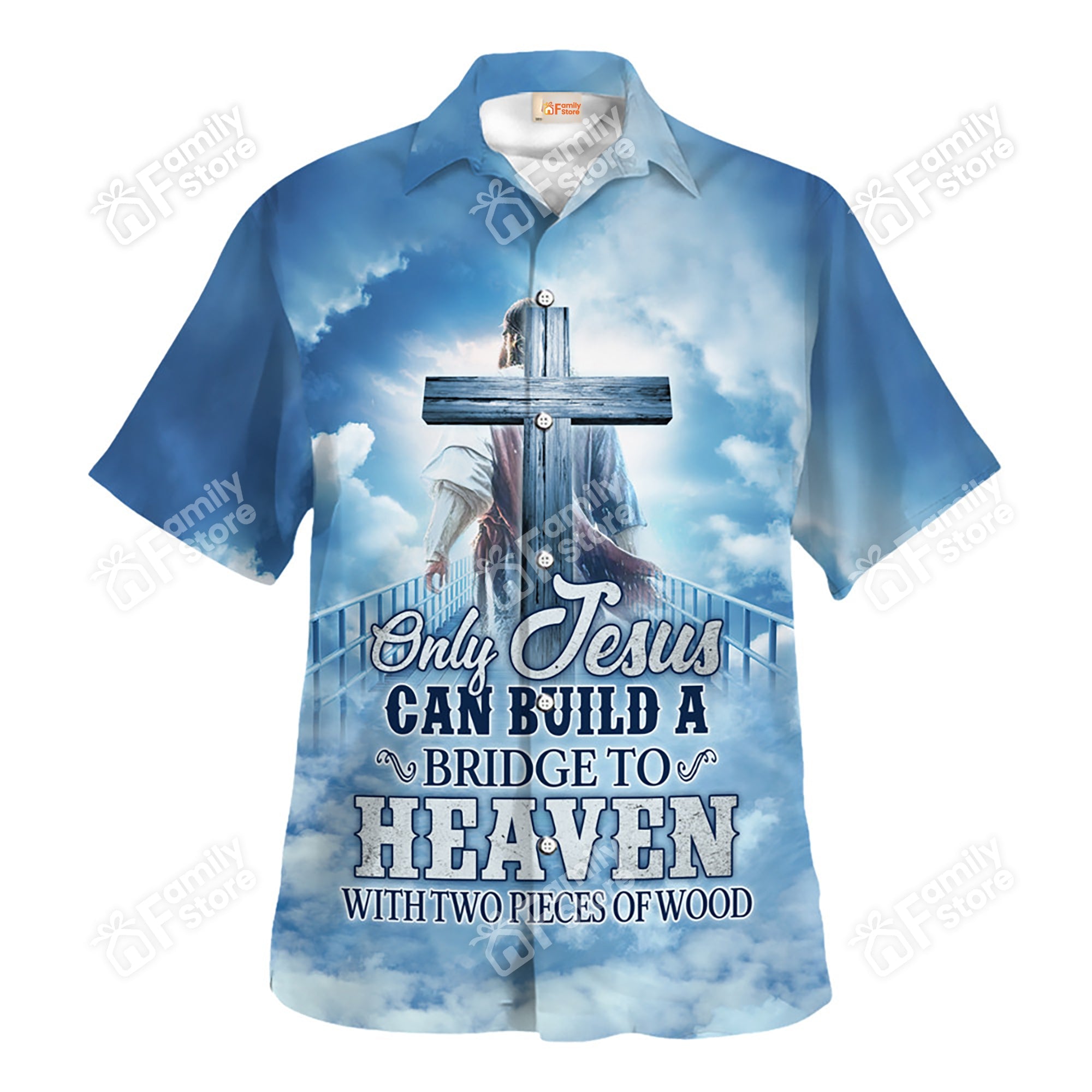 Only Jesus Can Build A Bridge To Heaven - Hawaiian Shirt