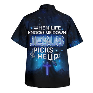 When Life Knocks Me Down Jesus Picks Me Up - Hawaiian Shirt