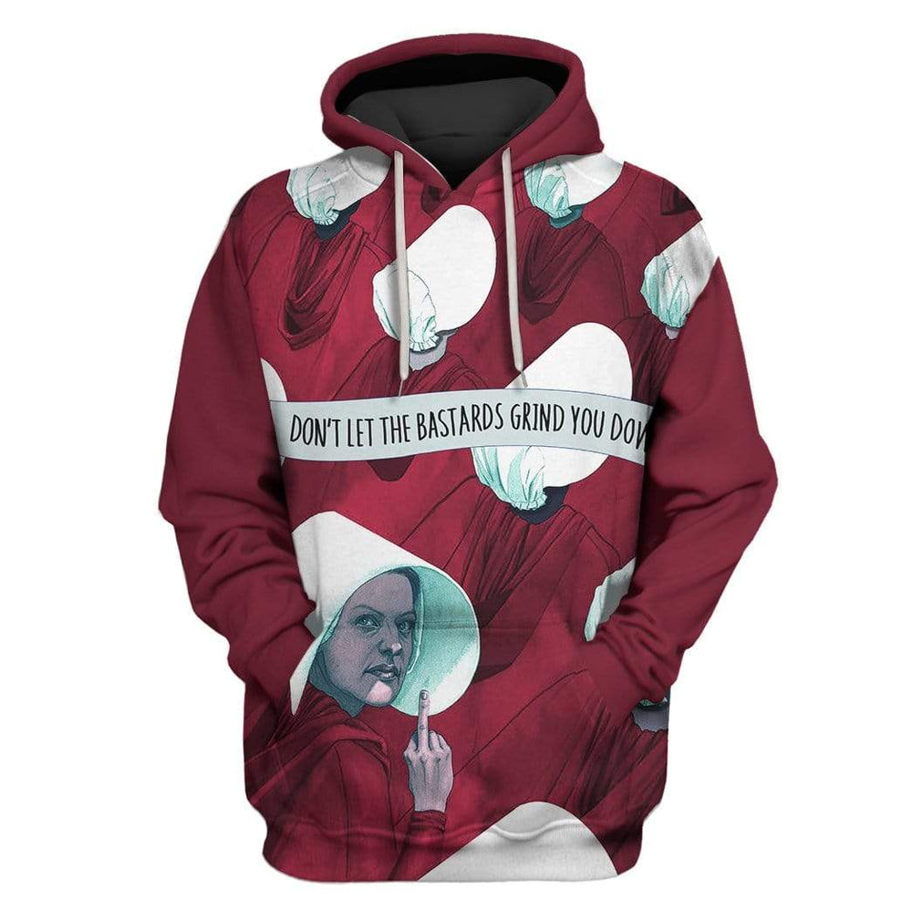 The Handmaid's Tale Don'T Let The Bastards Grind You Down - Hoodie