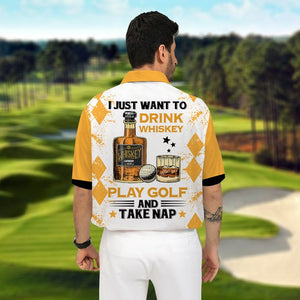 I Just Want To Drink Whiskey Play Golf Take A Nap - Gift For Golf Lovers - Men Polo