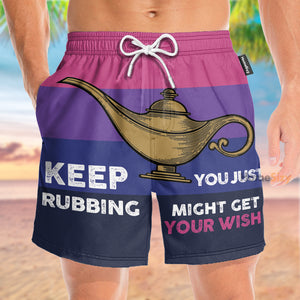 Keep Rubbing You Just Might Get Your Wish - Beach Shorts