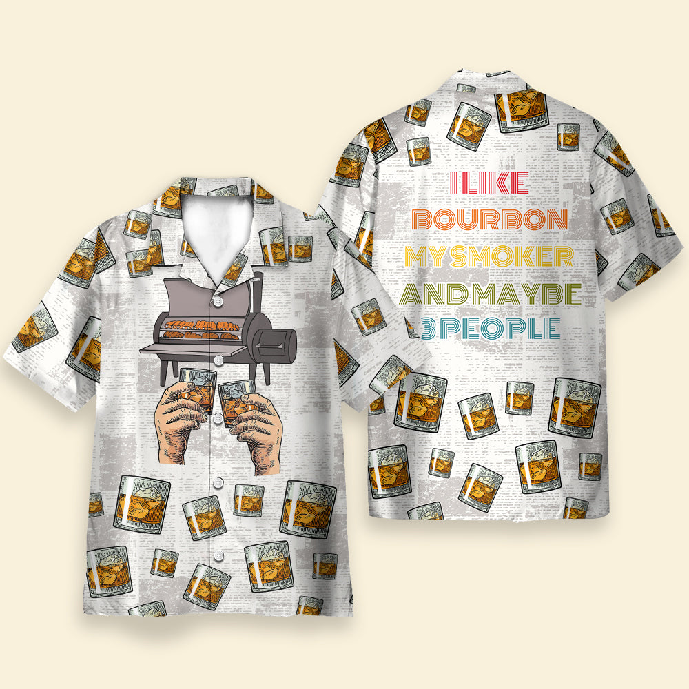 Wine Bourbon I Like Bourbon My Smoker And Maybe 3 People - Hawaiian Shirt