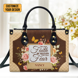 Let Your Faith Be Bigger Than Your Fear - Thoughtful Gift For Christians - Personalized Leather Handbag With Handle - AT4080721